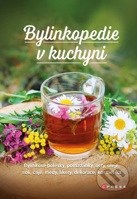 Bylinkopedie v kuchyni (Bylinkové polévky, pomazánky, octy, oleje, soli, čaje, medy, likéry, dekorace, kosmetika) - kniha z kategorie Domácí léčba