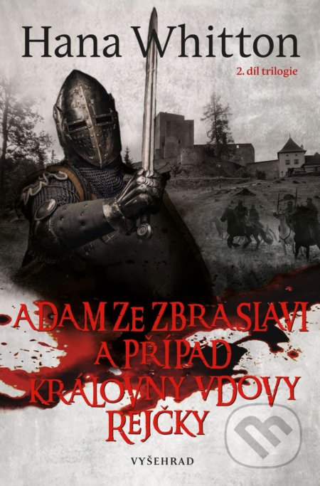 Adam ze Zbraslavi a případ královny vdovy Rejčky - Hana Whitton, Michal Houba (ilustrátor), Vyšehrad, 2022