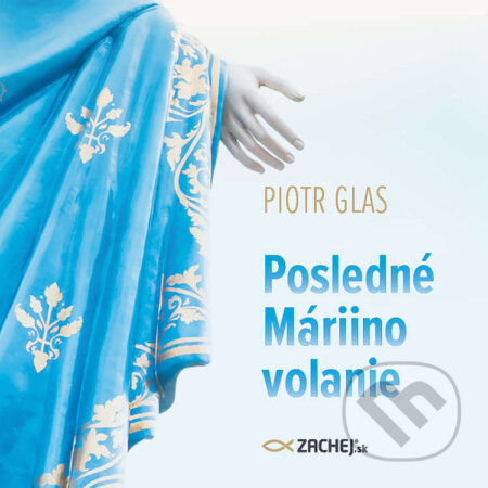 Posledné Máriino volanie - Piotr Glas, Zachej, 2022