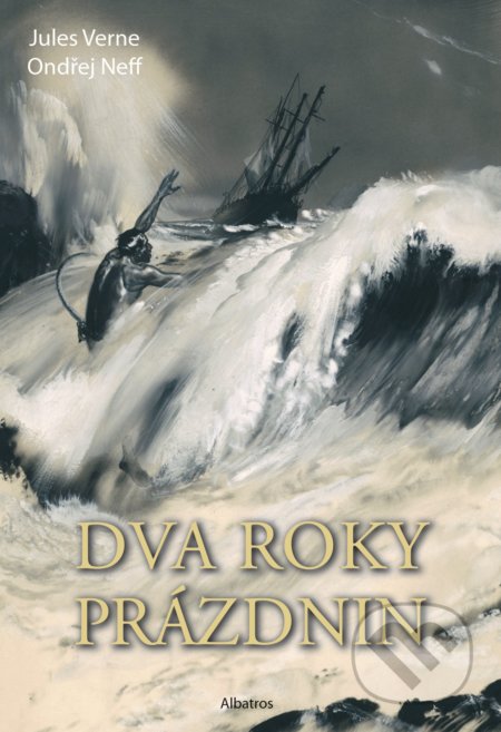 Dva roky prázdnin - Ondřej Neff, Zdeněk Burian (ilustrátor), Ladislav Badalec (ilustrátor), Jaromír Vraštil (ilustrátor), Albatros CZ, 2022