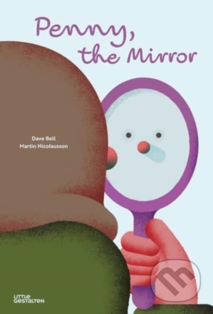 Penny, the Mirror - Dave Bell, Martin Nicolausson (ilustrátor), Gestalten Verlag, 2022