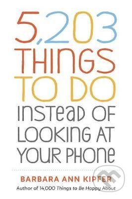 5,203 Things to Do Instead of Looking at Your Phone - kniha z kategorie Seberozvoj