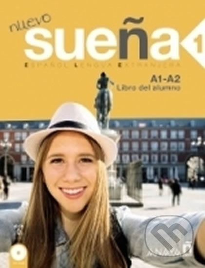 Nuevo Sueňa 1/A1-A2: Libro del Alumno, Anaya Touring, 2015