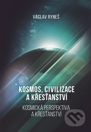 Kosmos, civilizace a křesťanství - Václav Ryneš, Epocha, 2022
