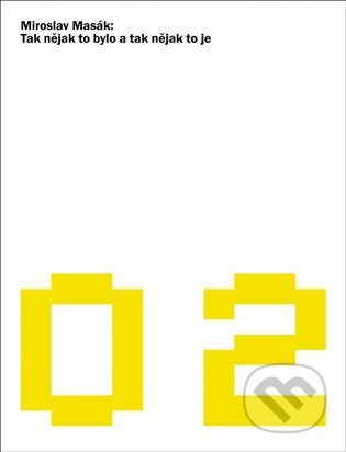 Tak nějak to bylo a tak nějak to je - Miroslav Masák - kniha z kategorie Dějiny architektury