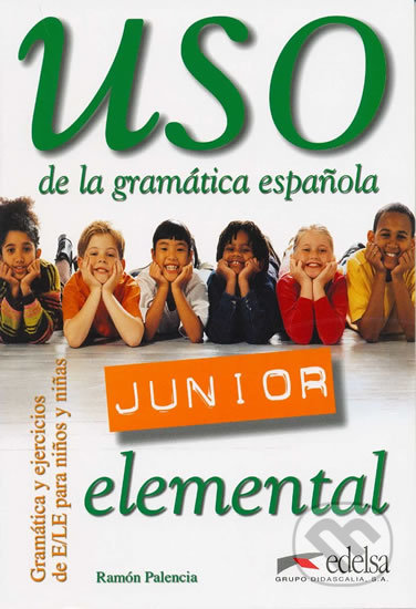 Uso de la gramática espaňola Junior elemental - Libro del alumno - Ramón Palencia, Edelsa, 2001