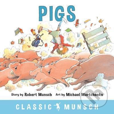 Pigs - Robert Munsch, Michael Martchenko (ilustrátor), Annick, 2018