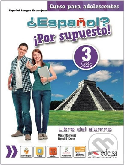 Espaňol? 3/A2+: Por supuesto! Libro del alumno - Rodríguez Óscar García, R. David Sousa, Edelsa, 2017