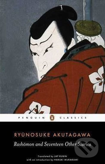 Rashomon and Seventeen Other Stories - Rjúnosuke Akutagawa, Penguin Books, 2009