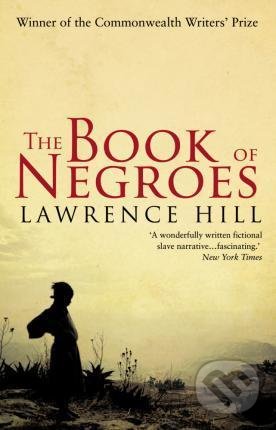 The Book of Negroes - Lawrence Hill, Transworld, 2010