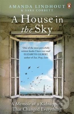 A House in the Sky (A Memoir of a Kidnapping That Changed Everything) - kniha z kategorie Společenská beletrie