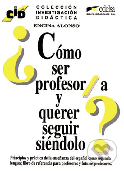 Cómo ser Profesor/a y querer seguir siéndolo? - Encina Alonso, Edelsa, 1994
