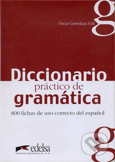 Diccionario Practico de Gramatica - Oscar Gili Cerrolaza, Edelsa