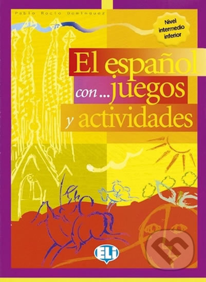 El espaňol con... juegos y actividades: Nivel intermedio - Pablo Dominguez Rocio, Eli, 2002