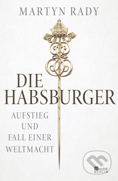 Die Habsburger (Aufstieg und Fall einer Weltmacht) - kniha z kategorie Historie