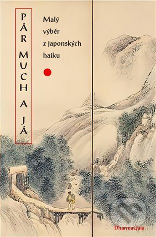 Pár much a já - Macuo Bašó, Takeda Sontóka, Kobajaši Issa, Josa Busa, DharmaGaia, 2022