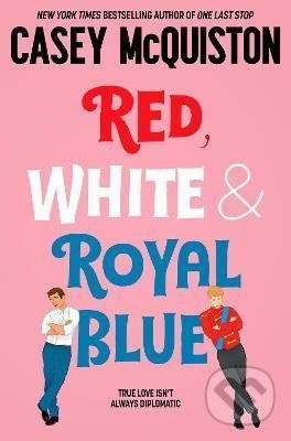 Red, White and Royal Blue - Casey McQuiston, Pan Macmillan, 2022