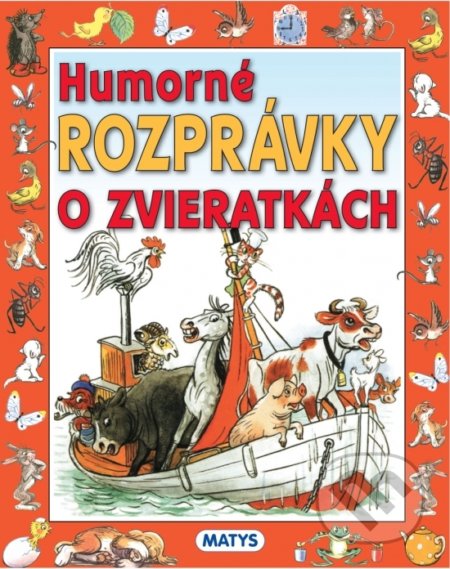 Humorné rozprávky o zvieratkách - V.G. Sutejev (Ilustrátor), Matys, 2022
