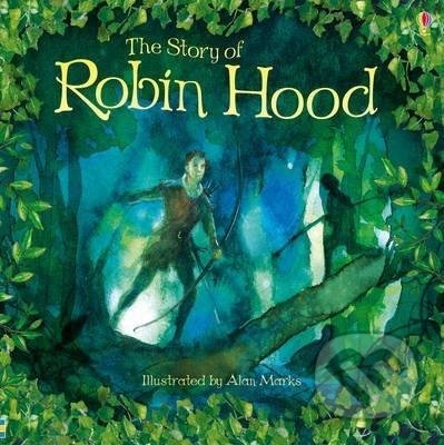 The Story of Robin Hood - Lloyd Rob Jones, Alan Marks (ilustrátor), Usborne, 2014