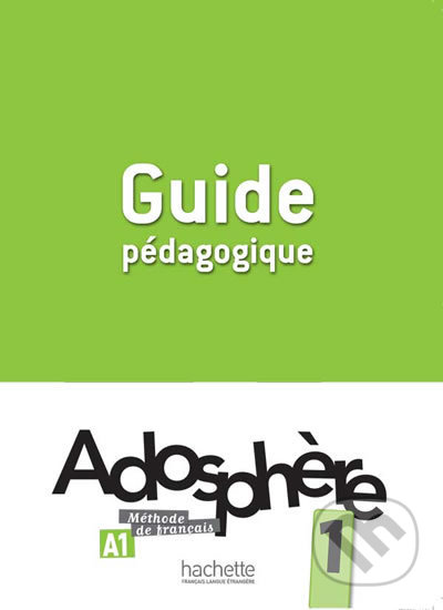 Adosphere 1 (A1) Guide Pédagogique - Celine Himber - kniha z kategorie Jazykové učebnice a slovníky