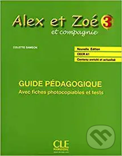Alex et Zoé 3 (A2): Guide pédagogique - Colette Samson, Cle International, 2010