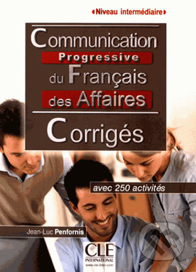 Communication progressive du francais des affaires Inter Corrigés, 2ed - Jean-Luc Penfornis, Cle International
