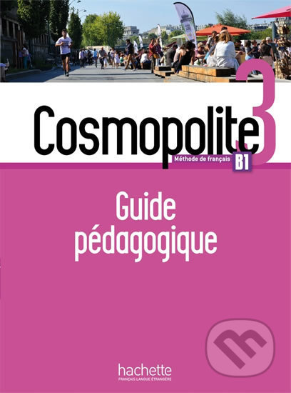 Cosmopolite 3 (B1) Guide pédagogique + audio MP3, Hachette Francais Langue Étrangere, 2018