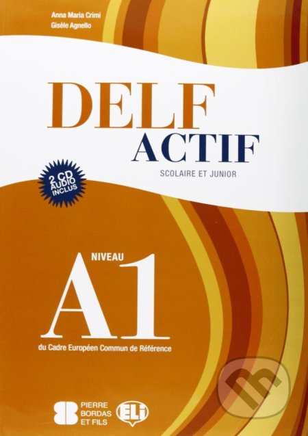 DELF Actif A1: Scolaire et Junior  Book + 2 Audio CDs - Maria Anna Crimi, Eli, 2012