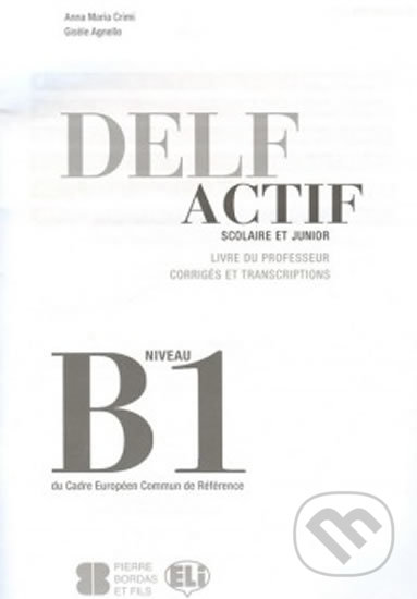 DELF Actif B1: Scolaire - Guide du professeur - Maria Anna Crimi, Eli, 2012