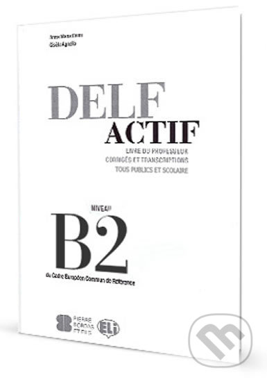 DELF Actif B2: Tous Publics - Guide du professeur - Maria Anna Crimi, Eli, 2014