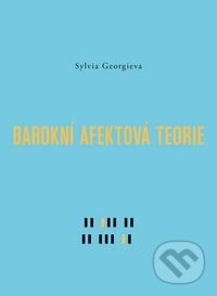 Barokní afektová teorie - Sylvia Georgieva, Akademie múzických umění, 2013