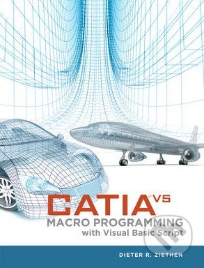 Catia V5 Macro Programming With Visual Basic Script - Dieter R. Ziethen, McGraw-Hill, 2013