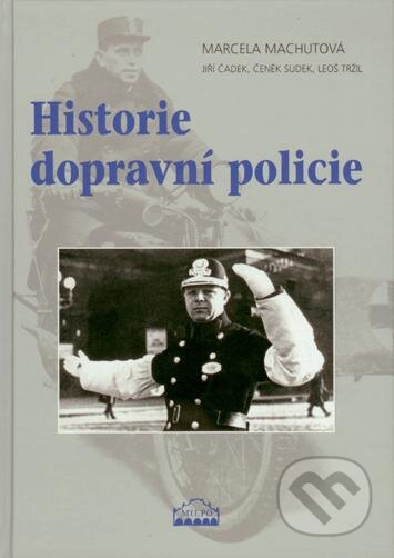 Historie dopravní policie - Marcela Machutová, MILPO MEDIA s.r.o., 2009