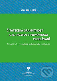 Čitateľská gramotnosť a jej rozvoj v primárnom vzdelávaní - Oľga Zápotočná, VEDA, 2013