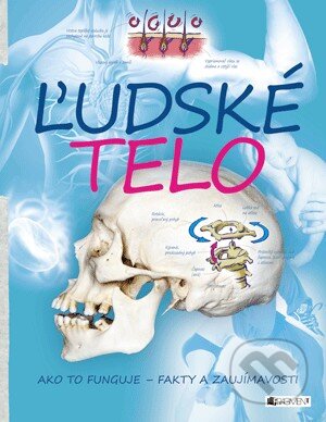 Ľudské telo (Ako to funguje – fakty a zaujímavosti) - kniha z kategorie Encyklopedie