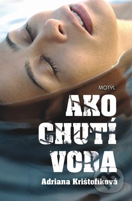 E-kniha: Ako chutí voda (Adriana Krištofíková). Motýľ, 2013