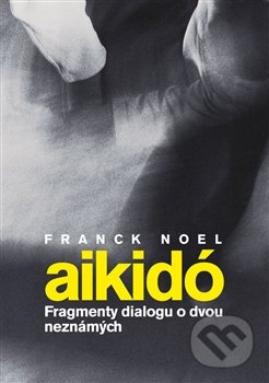 Aikidó - Franck Noel, Pavel Mervart, 2013