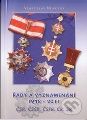 Řády a vyznamenání 1948 - 2011 ČSR, ČSSR, ČSFR, ČR, SR - Vlastislav Novotný, Vlastislav Novotný, 2011