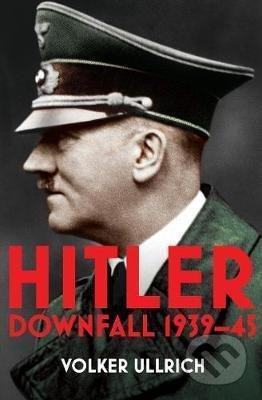 Hitler: Downfall 1939-45 - Volker Ullrich, Vintage, 2021