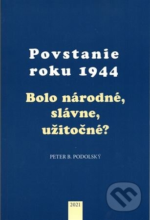 Povstanie roku 1944 - Peter B. Podolský, PostScriptum, 2022