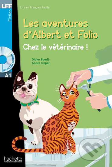 LFF A1: Albert et Folio: Chez le vétérinaire + CD Audio - Didiér Eberlé, Hachette Francais Langue Étrangere, 2013