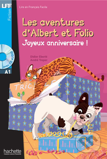 LFF A1: Albert et Folio: Joyeux anniversaire ! + CD Audio - Didiér Eberlé, Hachette Francais Langue Étrangere, 2015