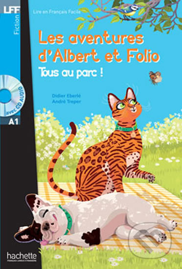 LFF A1: Albert et Folio: Tous au parc + CD audio - Didiér Eberlé, Hachette Francais Langue Étrangere, 2015