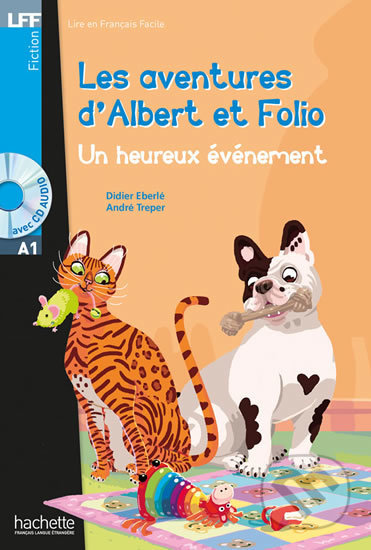LFF A1: Albert et Folio: Un heureux évenement + CD audio - Didiér Eberlé, Hachette Francais Langue Étrangere, 2014