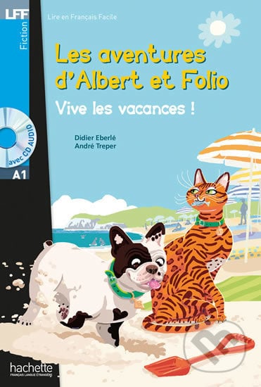 LFF A1: Albert et Folio: Vive les vacances ! + CD Audio - Didiér Eberlé, Hachette Francais Langue Étrangere, 2014