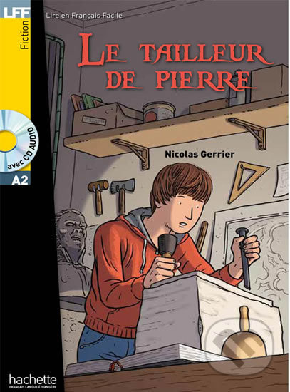 LFF A2 : Le tailleur de pierre + CD Audio - Nicolas Gerrier, Hachette Francais Langue Étrangere, 2017
