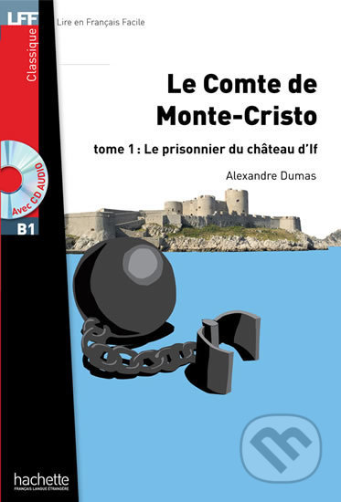 LFF B1: Le Comte de Monte Cristo 1 + CD Audio MP3 - Alexandre Dumas, Hachette Francais Langue Étrangere, 2013