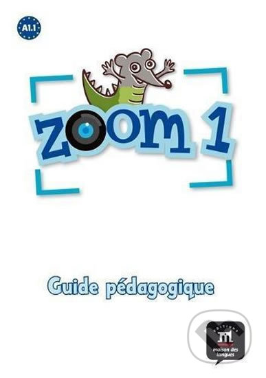 Zoom 1 (A1.1) – Guide pédagogique - kniha z kategorie Jazykové učebnice a slovníky