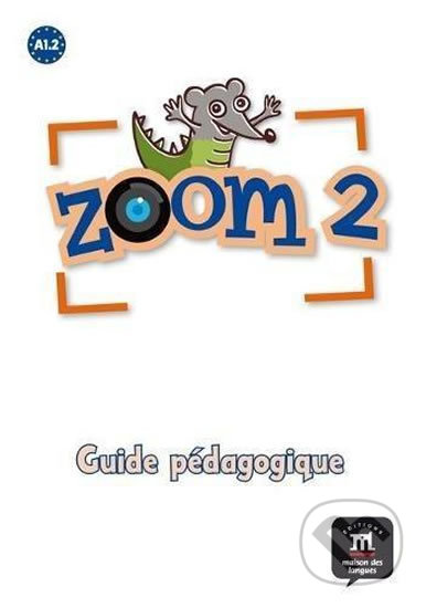 Zoom 2 (A1.2) – Guide pédagogique - kniha z kategorie Jazykové učebnice a slovníky