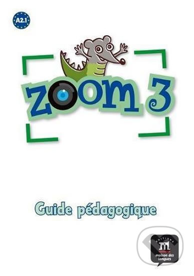 Zoom 3 (A2.1) – Guide pédagogique - kniha z kategorie Jazykové učebnice a slovníky